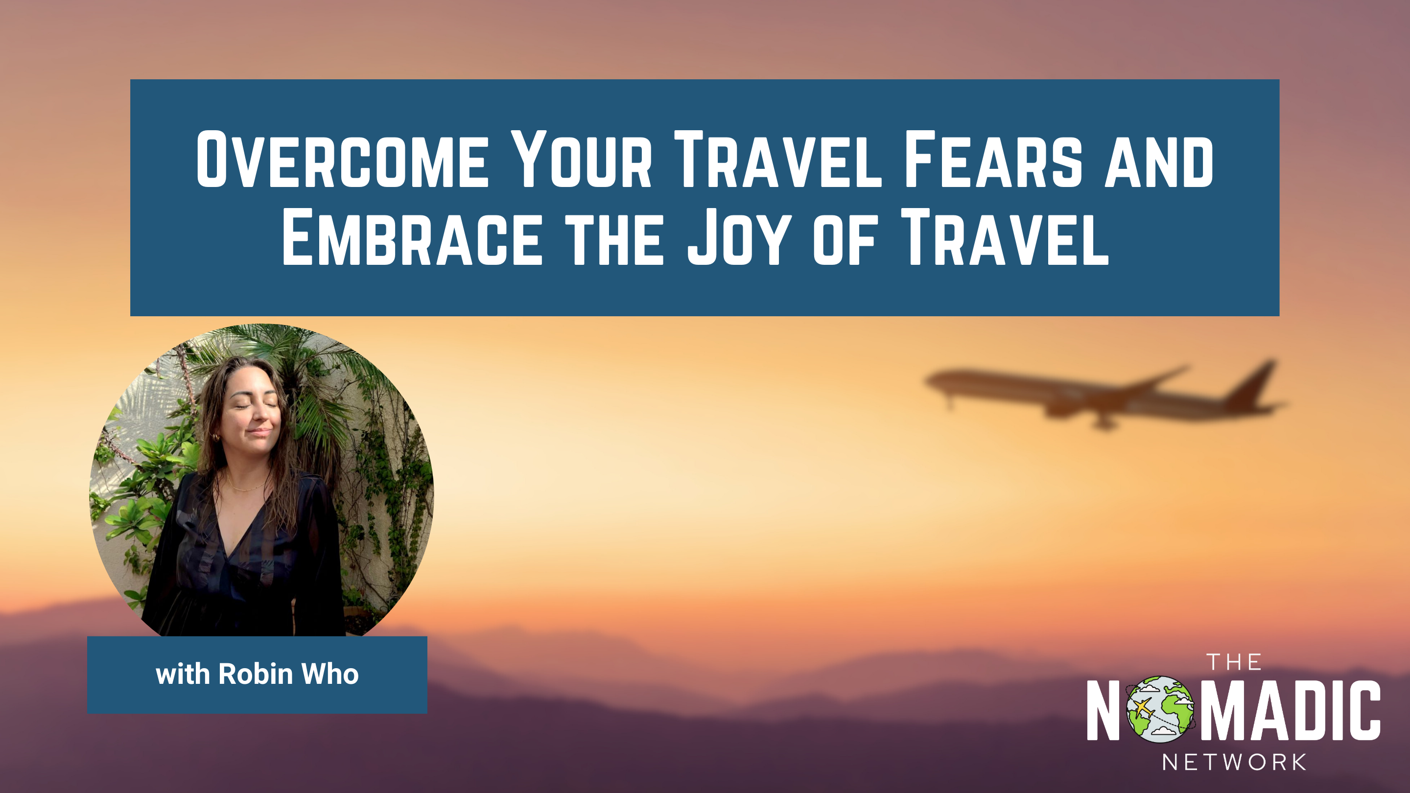 Overcome Your Travel Fears and Embrace the Joy of Travel